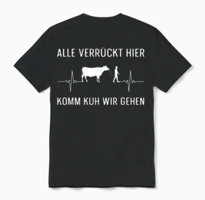 T-Shirt with German Text "alle Verrück, Hier Komm Kuh Wir Gehen Farmer" [alle Crazy Hier K, Black, S Unisex T-Shirt - Black