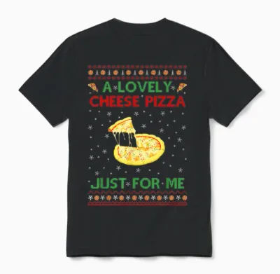 A Lovely Cheese Pizza Shirt Alone Funny Kevin X-Mas Home Unisex T-Shirt - Black