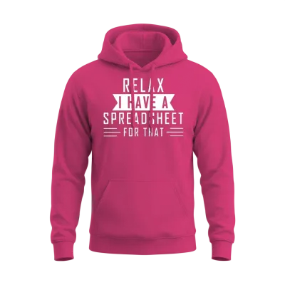 Relax I Have a Spreadsheet for That Unisex Hoodie - Heliconia