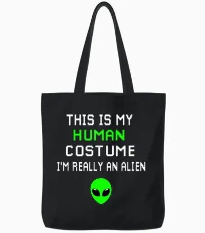 Weird Funny This Is My Human Costume I'm Really an Alien Tote Bags - Black