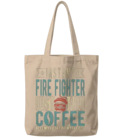 Instant Fire Fighter Just Add Coffee Tote Bags - Natural