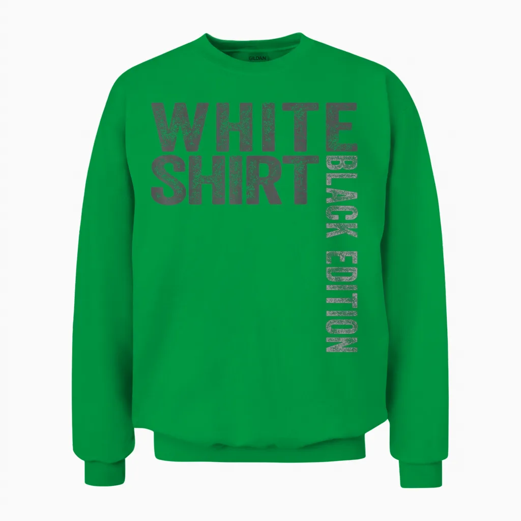 White Shirt Black Edition White Shirt Black Edition Unisex Sweatshirt in Irish Green