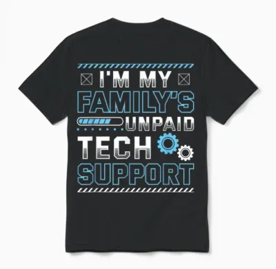 Funny I'm My Family's Unpaid Tech Support Unisex T-Shirt - Black