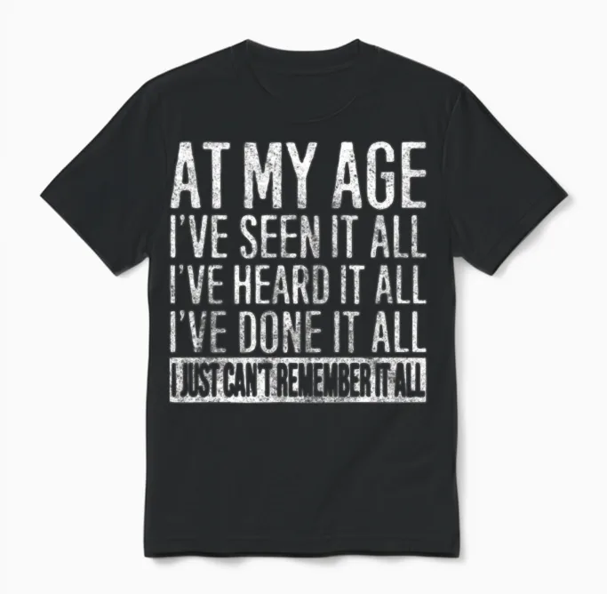 At My Age Unisex T-Shirt in Black