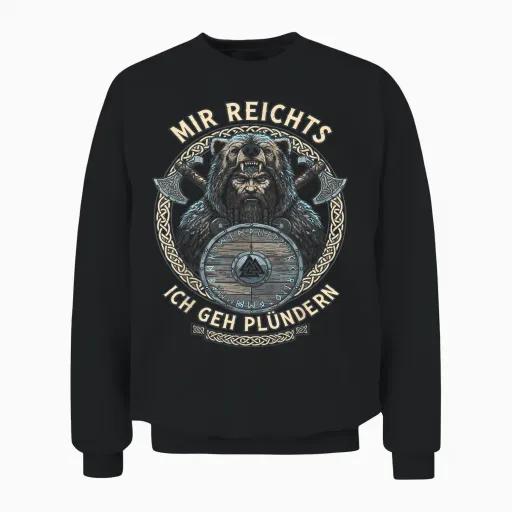 Viking Warrior Saying Mir Reichts Ich Geh Plündern Viking Unisex Sweatshirt - Black