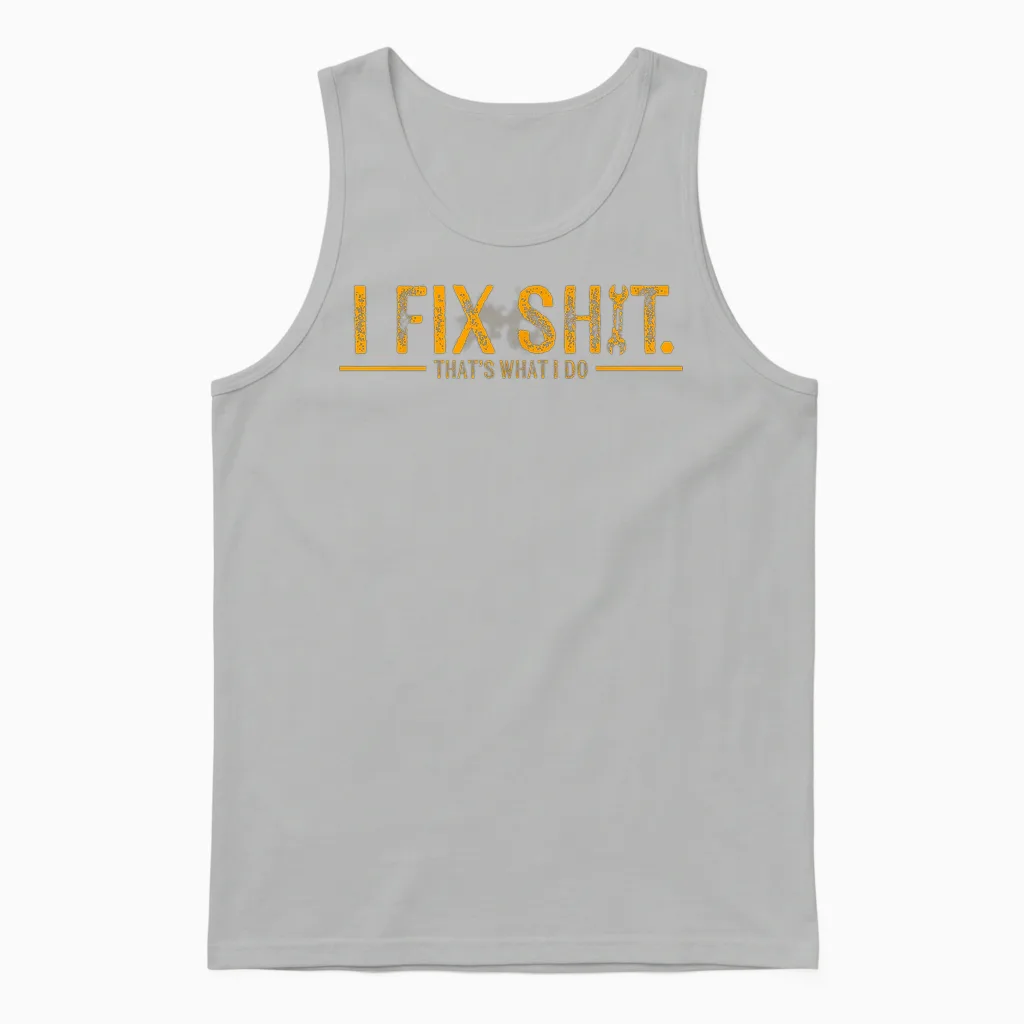 I Fix Shit That's What I Do Unisex Tank Top in Ash