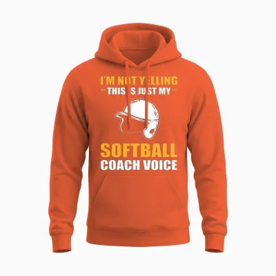 Funny Softball Im Not Yelling Im Softball Coach Unisex Hoodie - Orange