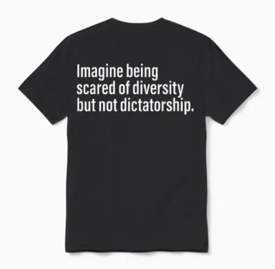 Imagine Being Scared of Diversity but Not Dictatorship Unisex T-Shirt - Black