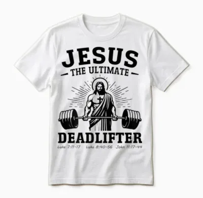 Jesus the Ultimate Deadlifter Deadlifter Christian (back) Unisex T-Shirt - White