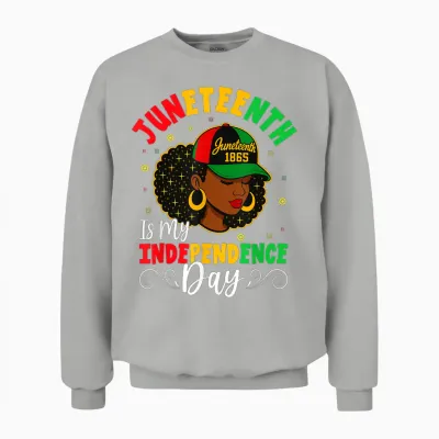 Juneteenth Shirts Women Juneteenth Is My Independence Day Unisex Sweatshirt - Ash