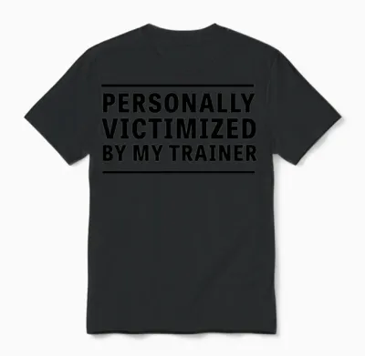 Personally Victimized by My Trainer Unisex T-Shirt - Black