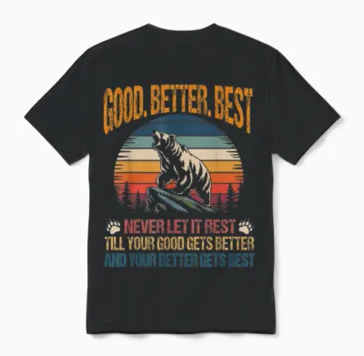Good Better Best Never Let It Rest Motivation Saying Bears Unisex T-Shirt - Black
