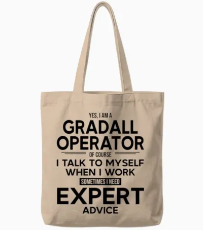 Gradall Operator Sometimes I Need Expert Advice Tote Bags - Natural