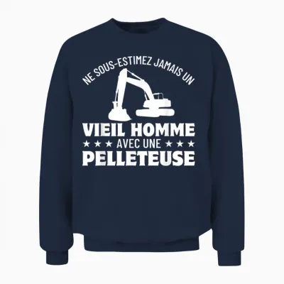 Ne Sous-Estimez Jamais Un Vieil Homme Avec Une Pelleteuse Unisex Sweatshirt - Navy