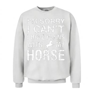 I Have Plans with My Horse Funny Horse Owner Unisex Sweatshirt - White