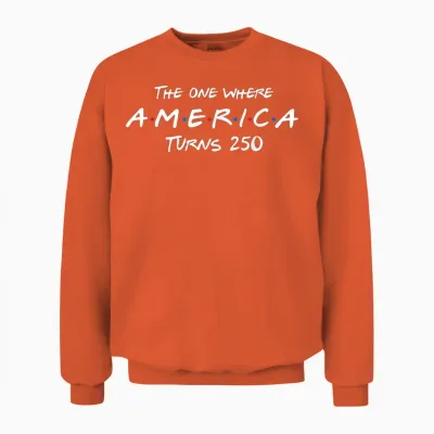 The One Where America Turns 250 Patriotic 4th of July Unisex Sweatshirt - Orange