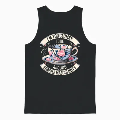 Funny I'm Too Clumsy to Be Around Fragile Masculinity T-Shirt, Black, S Unisex Tank Top - Black