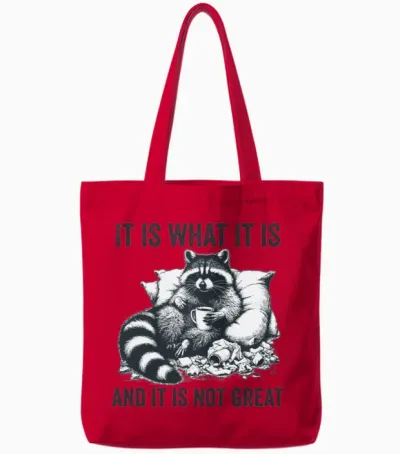 It Is What It Is and It Is Not Great Funny Tote Bags - Red