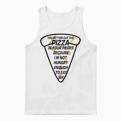 A Slice of Pizza with Funny Quote for National Piz Unisex Tank Top - White