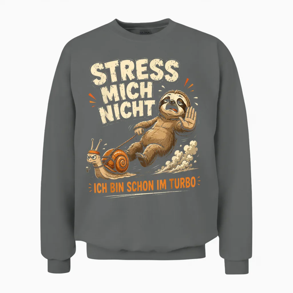 Faultier Nicht Hetzen Lustiger Humor Spruch Sarkasmus Ironie Unisex Sweatshirt in Graphite Heather