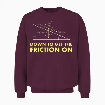Down to Get the Friction on Physics Diagram Unisex Sweatshirt - Maroon