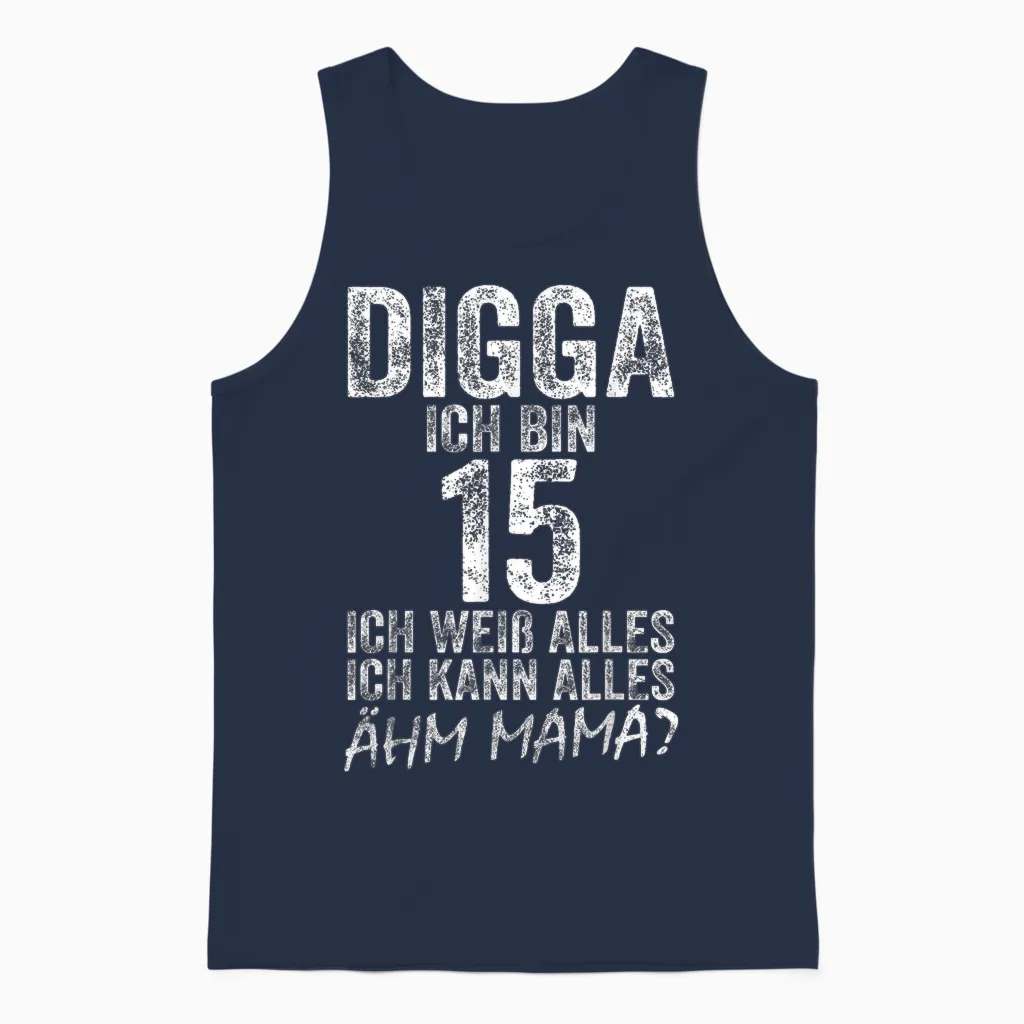 Digga Ich Bin 15 Ich Kann Alles ähm Mama? 15th Birthday T-Shirt, Black Unisex Tank Top in Navy