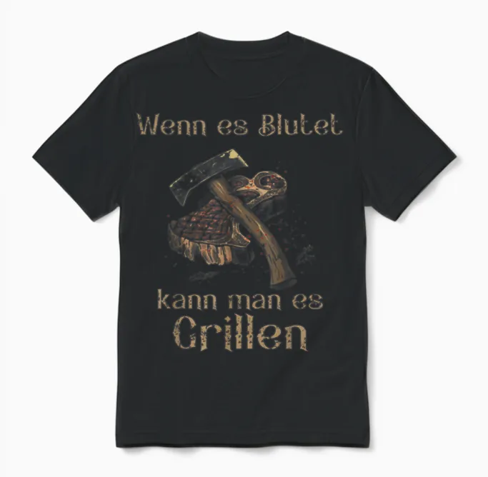 T-Shirt with German Text "wenn Es Blutet Kann Man Es Grillen, Black Unisex T-Shirt in Black