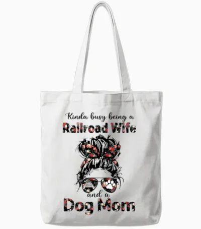 Kinda Busy Being a Railroad Wife and a Dog Mom Tote Bags - White