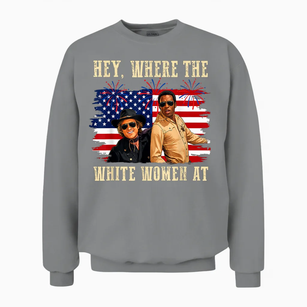 Hey Where the White Women at Fourth July Humor Unisex Sweatshirt in Sport Grey