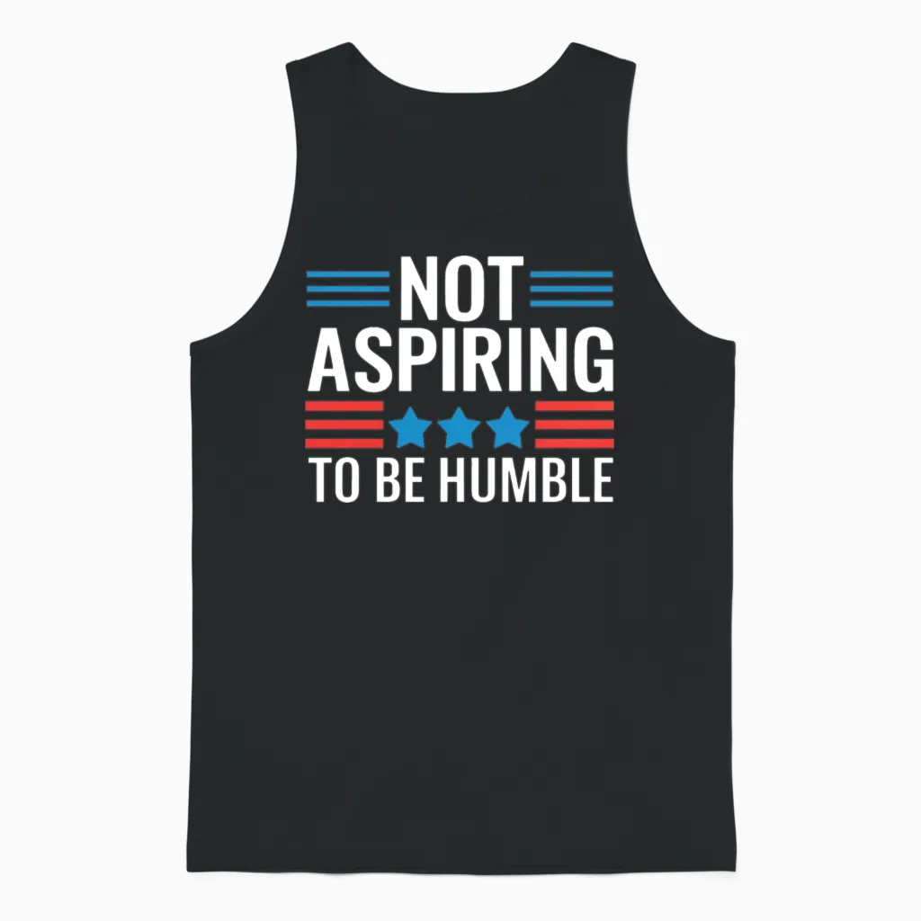 Not Aspiring to Be Humble Unisex Tank Top in Black