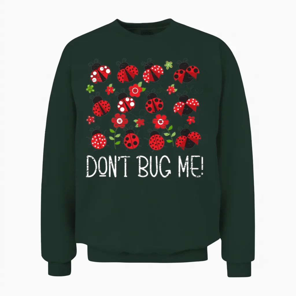 Don't Bug Me Entomology Study Science Entomologist Unisex Sweatshirt in Forest