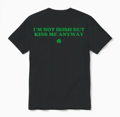 Original I'm Not Irish but Kiss Me Anyway St Patricks Day Unisex T-Shirt - Black