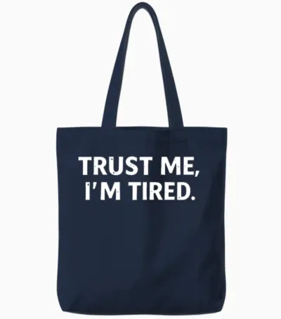 Trust Me I'm Tired Tote Bags - Navy