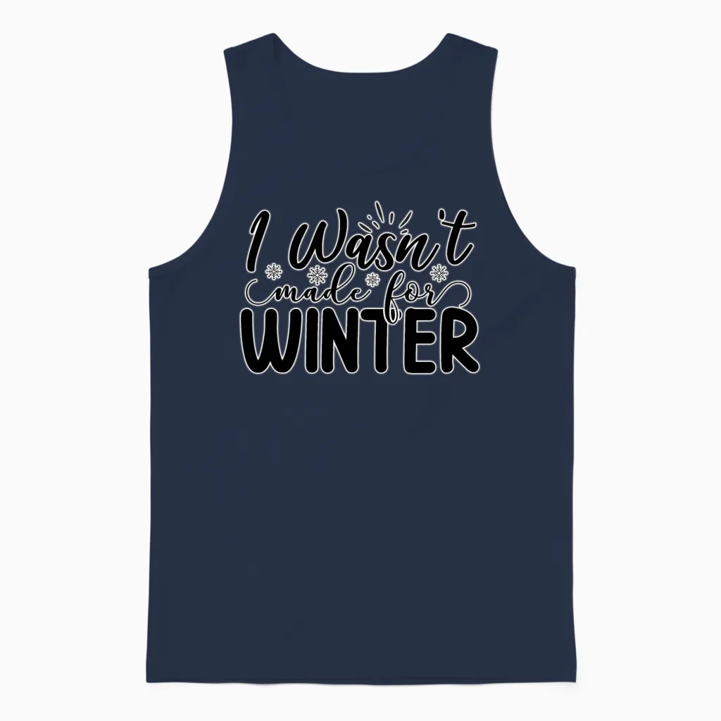 Humor Winter Saying I Wasn't Made for Winter Unisex Tank Top in Navy