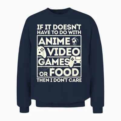 When It's Not About Anime, Video Games or Food Unisex Sweatshirt - Navy