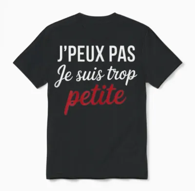 J'peux Pas Je Suis Too Petite Funny Woman Funny Unisex T-Shirt - Black