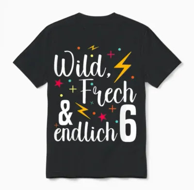 Wild Frech Endlich 6 - Junge Mädchen 6. Geburtstag Unisex T-Shirt - Black