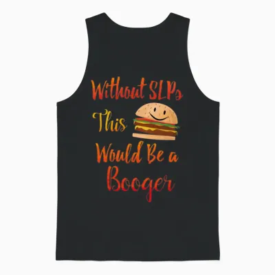 Without Slps This Would Be a Booger Unisex Tank Top - Black