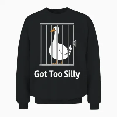 Got Too Silly Funny Goose Pun Humor Shirt for Animal Lovers Unisex Sweatshirt - Black
