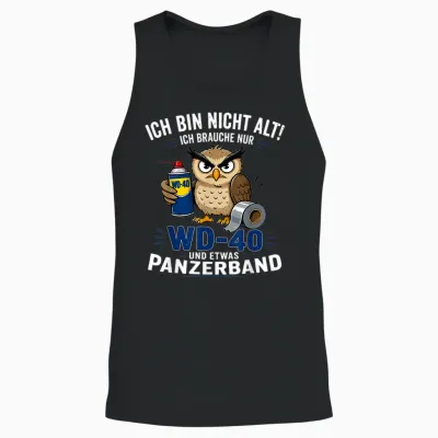 Ich Bin Nicht Alt Ich Brauche Nur Wd 40 Und Etwas Panzerband Unisex Tank Top - Black