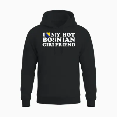 I Love My Hot Bosnian Girlfriend Unisex Hoodie - Black