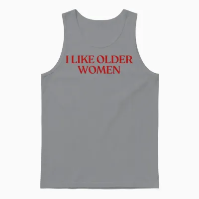 I Like Older Women Shirt I Love Milfs Y2k Aesthetic Trendy Unisex Tank Top - Sport Grey