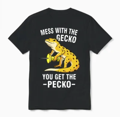 Mess with the Gecko You Get the Pecko 1 Unisex T-Shirt - Black