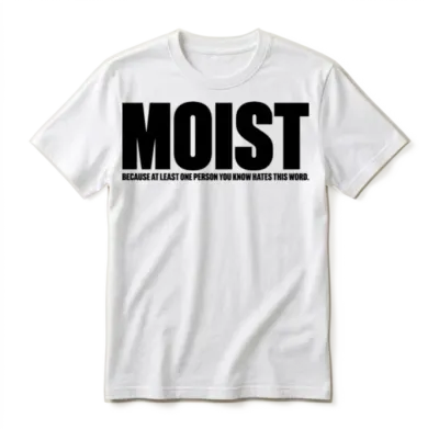 Moist Funny Offensive Unisex T-Shirt - White