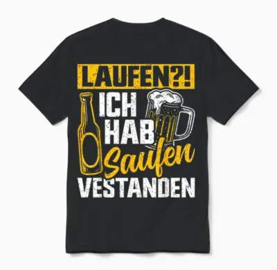 Laufen Ich Hab Saufen Verstanden Bierliebhaber Alkohol Unisex T-Shirt - Black