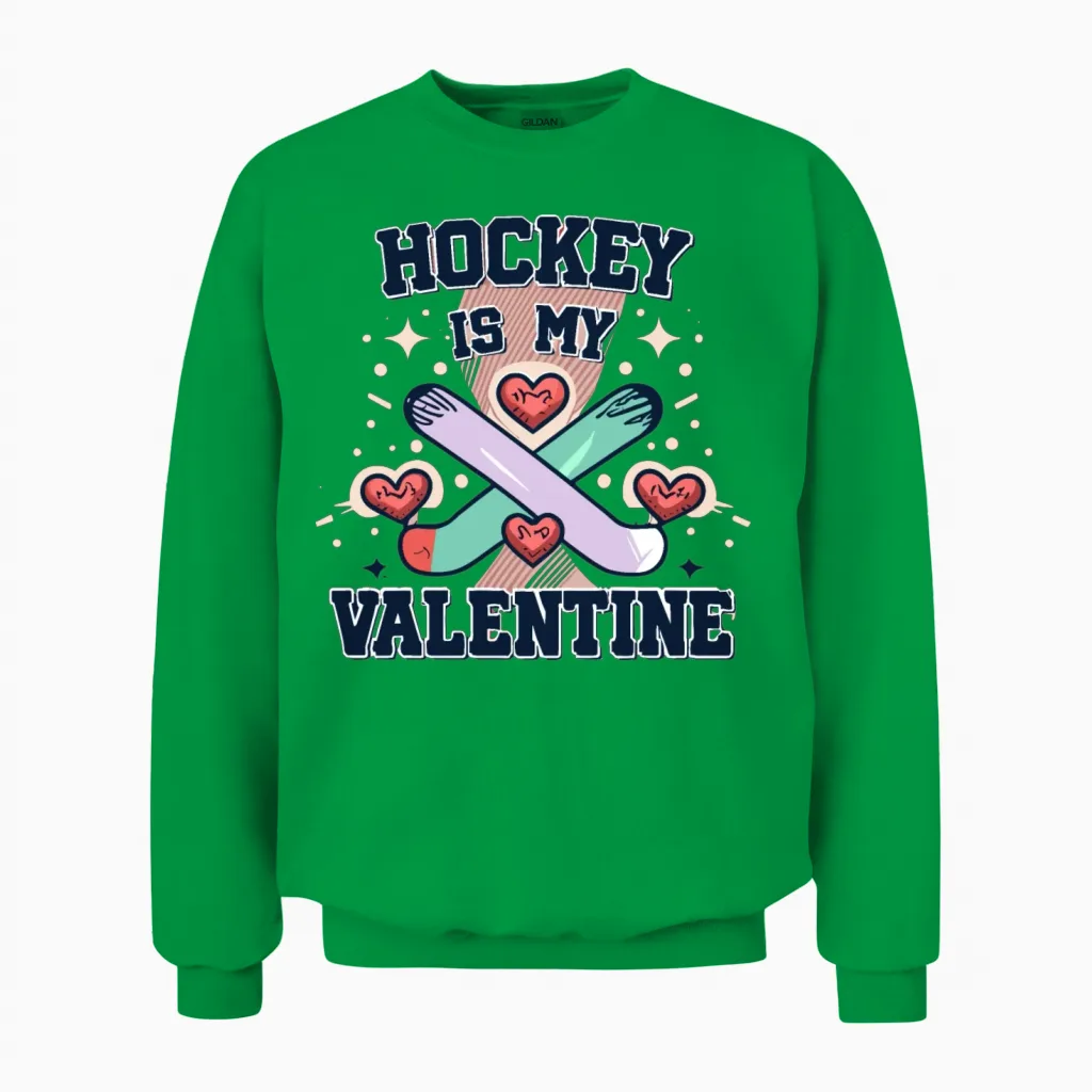 Hockey Is My Valentine Funny Hockey Valentines Unisex Sweatshirt in Irish Green