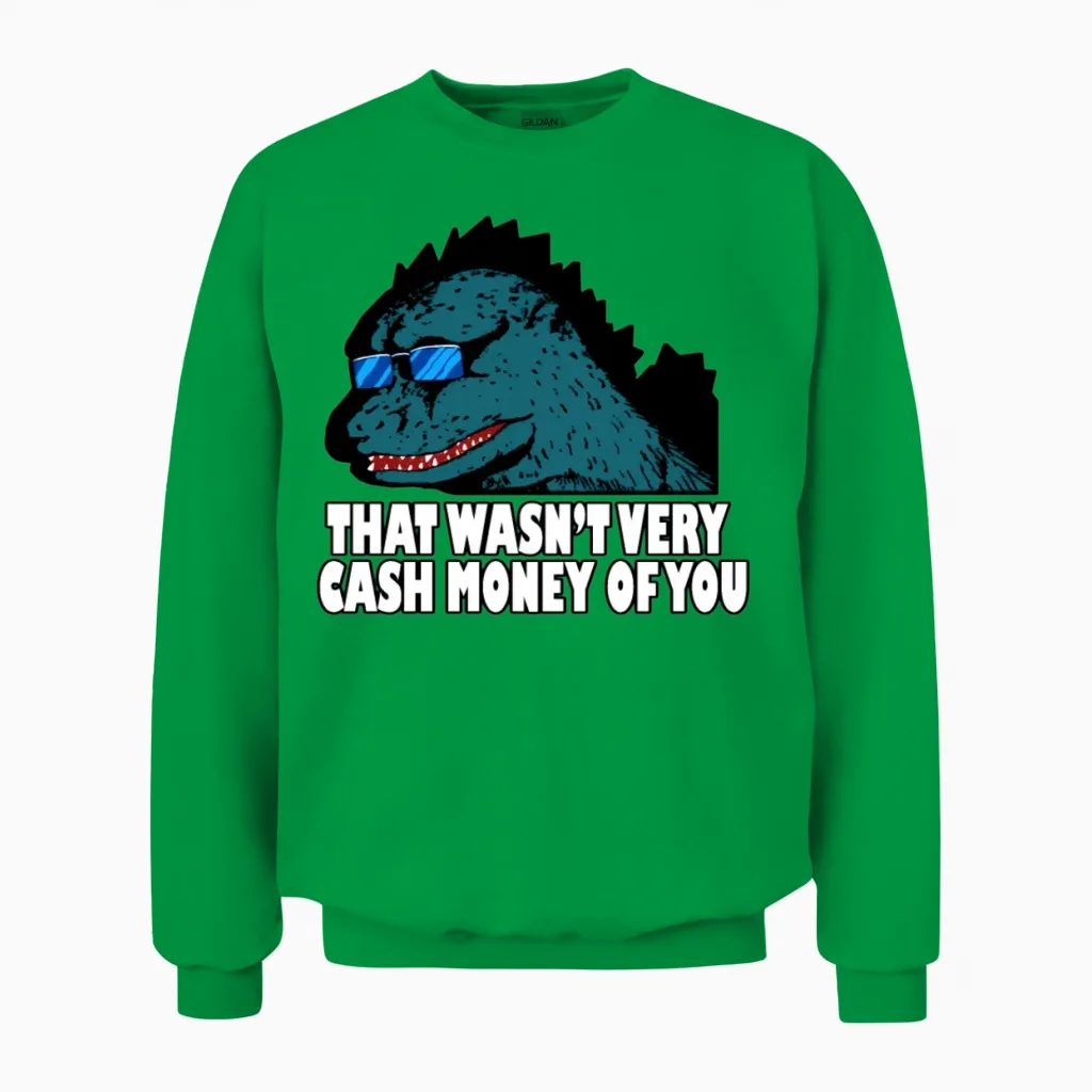 That Wasn't Very Cash Money of You Unisex Sweatshirt in Irish Green