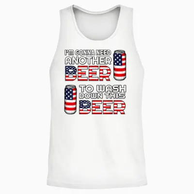 I'm Gonna Need Another Beer to Wash Down This Beer 4th July Unisex Tank Top - White