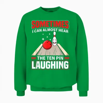 Funny Hear the Ten Pin Laughing Cool Bowling Sport Bowler Unisex Sweatshirt - Irish Green