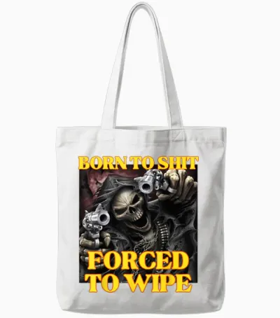 Born to Shit Forced to Wipe Cool Funny Skelett Meme Tote Bags - White